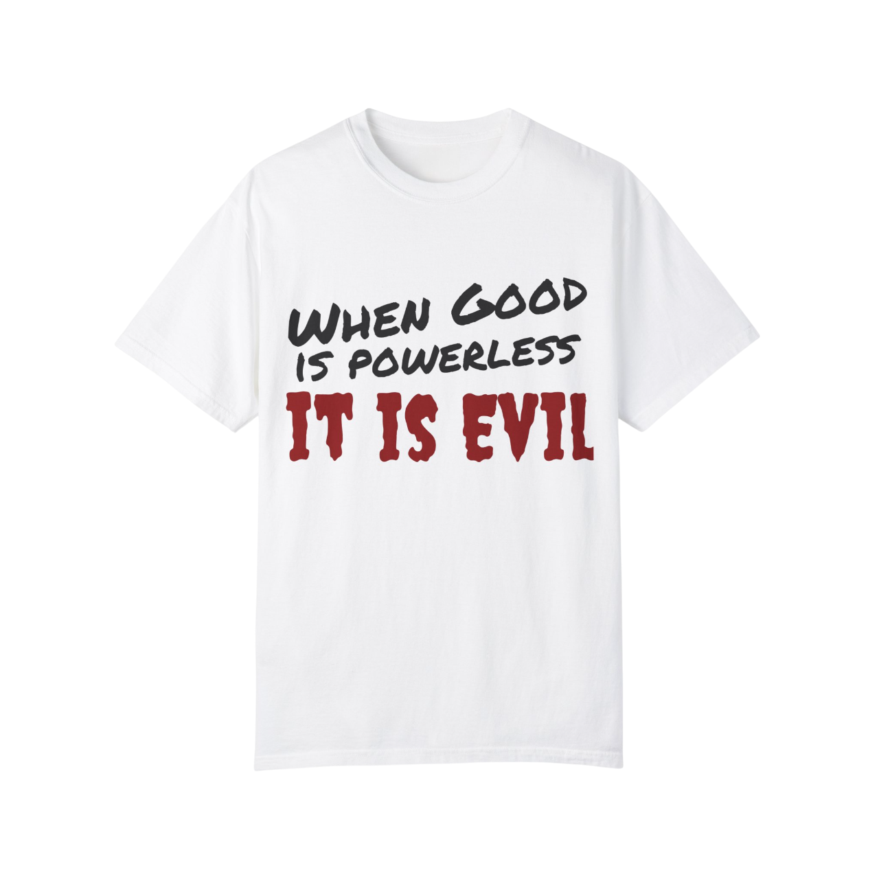 Vintage Unisex Garment-Dyed T-shirt - "When Good is Powerless, it is Evil"