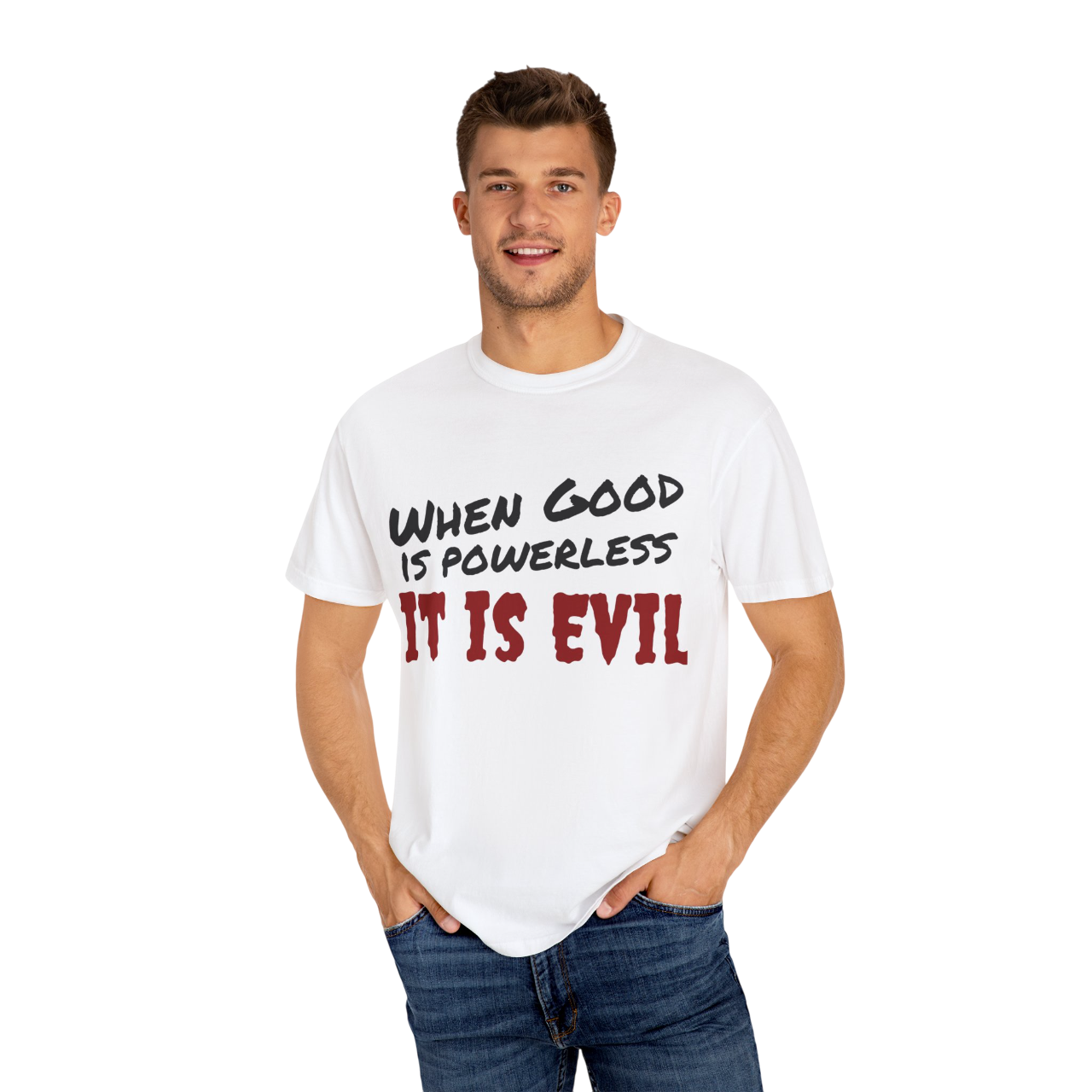 Vintage Unisex Garment-Dyed T-shirt - "When Good is Powerless, it is Evil"